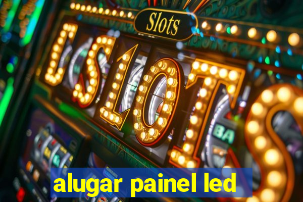 alugar painel led